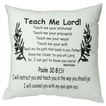 Load image into Gallery viewer, The teach me lord, off white prayer pillow has the poem reads, &quot;Teach Me Lord! Teach me your statutes! Teach me your precepts! Teach me your ways! Teach me your will! Teach me the patch that leads to you Father! Keep me closer to you oh Lord, So, I can get to know you more! Nedy M. Nathan Psalm 32:8 ESV I will instruct you and teach you in the way you should go; I will counsel you with my eye upon you.
