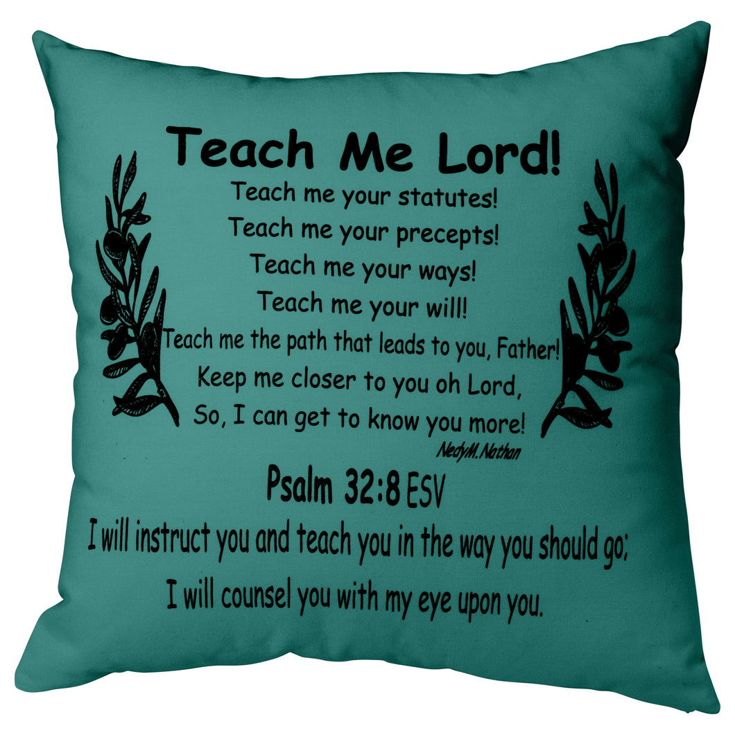 The teach me lord, pine green prayer pillow has the poem reads, 